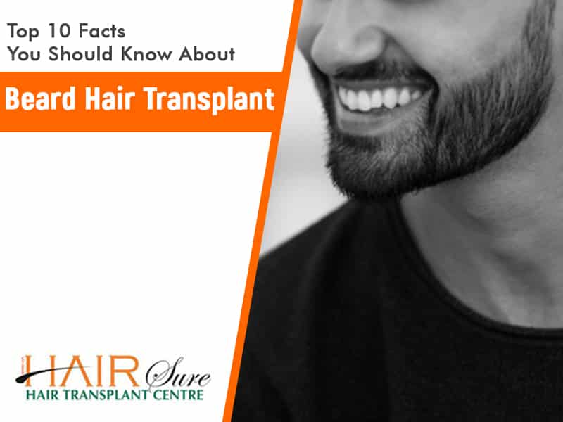 Top 10 facts about beard hair transplant by Dr Ravi Chander Rao, One of the best Hair Transplant Surgery Specialists in Hyderabad